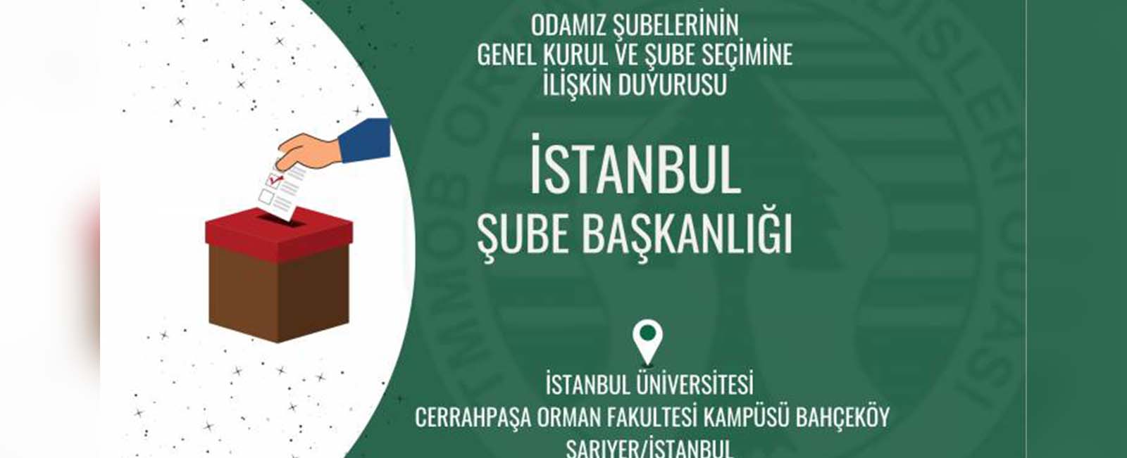ODAMIZ İSTANBUL ŞUBESİNİN GENEL KURUL VE ŞUBE SEÇİMİNE İLİŞKİN DUYURUSU