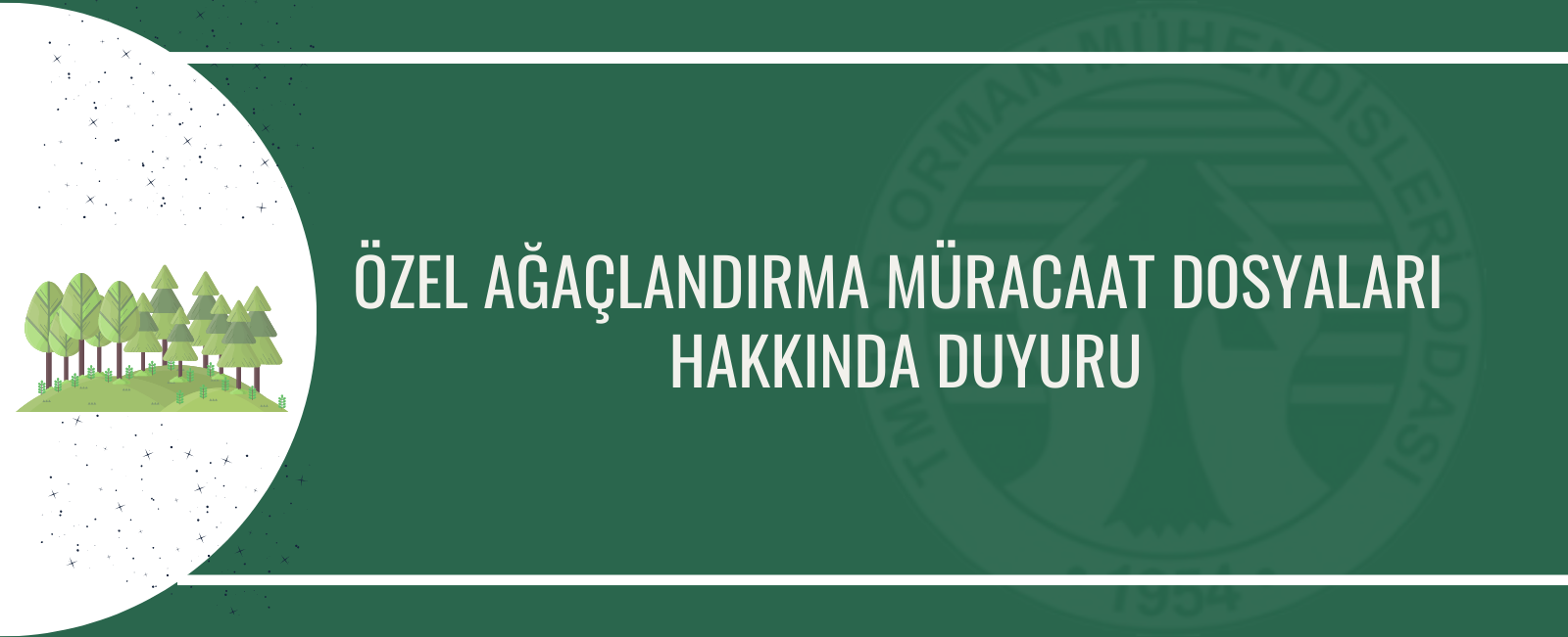 ÖZEL AĞAÇLANDIRMA MÜRACAAT DOSYALARI  HAKKINDA DUYURU 2023/12