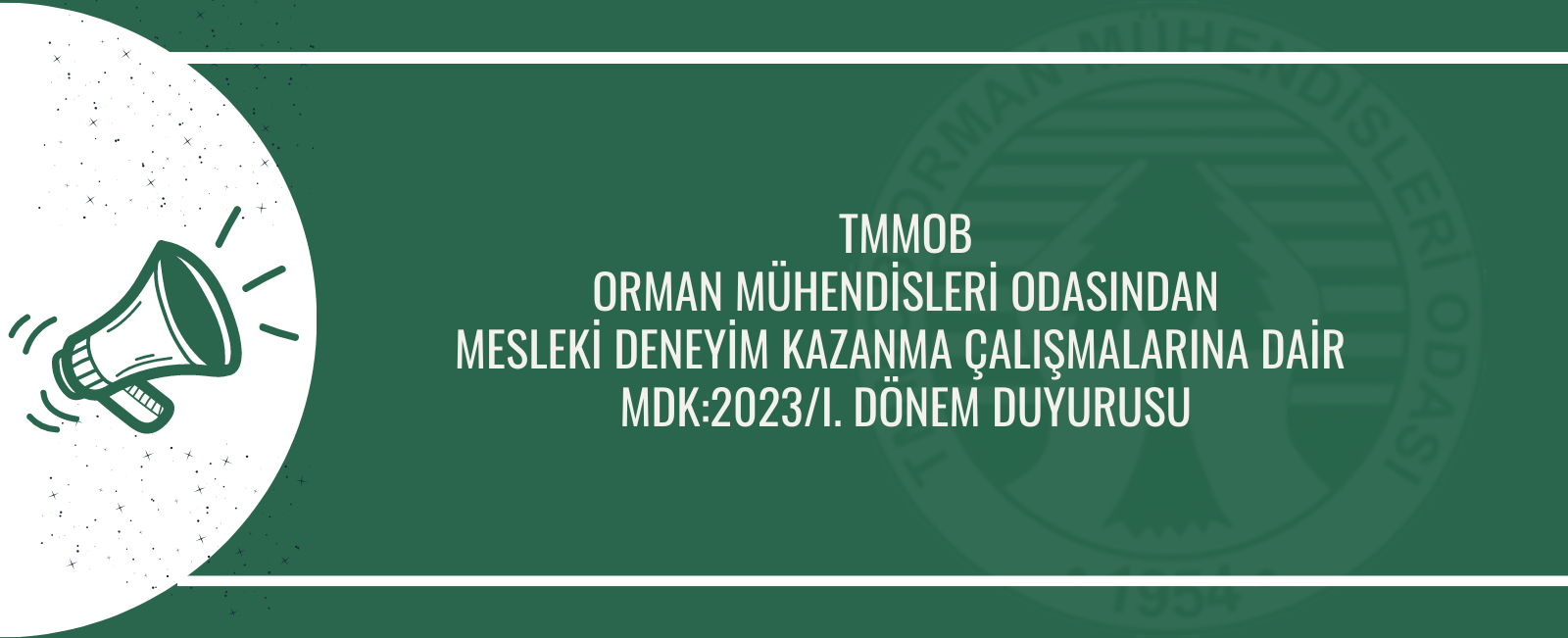 TMMOB ORMAN MÜHENDİSLERİ ODASINDAN MESLEKİ DENEYİM KAZANMA ÇALIŞMALARINA DAİR  MDK:2023/I. DÖNEM DUYURUSU