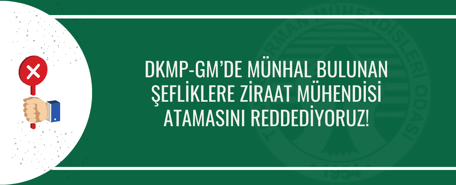 DKMP-GM’DE MÜNHAL BULUNAN ŞEFLİKLERE ZİRAAT MÜHENDİSİ ATAMASINI REDDEDİYORUZ!