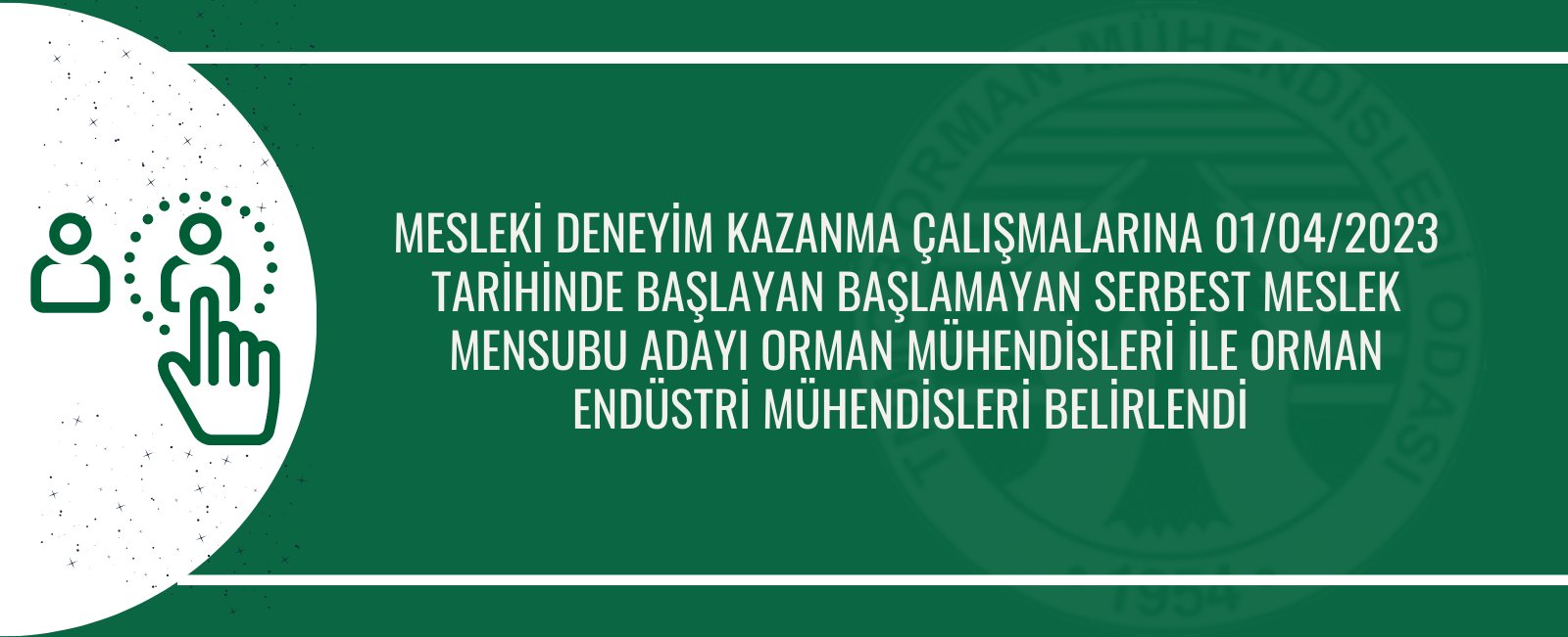 MESLEKİ DENEYİM KAZANMA ÇALIŞMALARINA 01/04/2023 TARİHİNDE BAŞLAYAN BAŞLAMAYAN SERBEST MESLEK MENSUBU ADAYI ORMAN MÜHENDİSLERİ İLE ORMAN ENDÜSTRİ MÜHENDİSLERİ BELİRLENDİ 