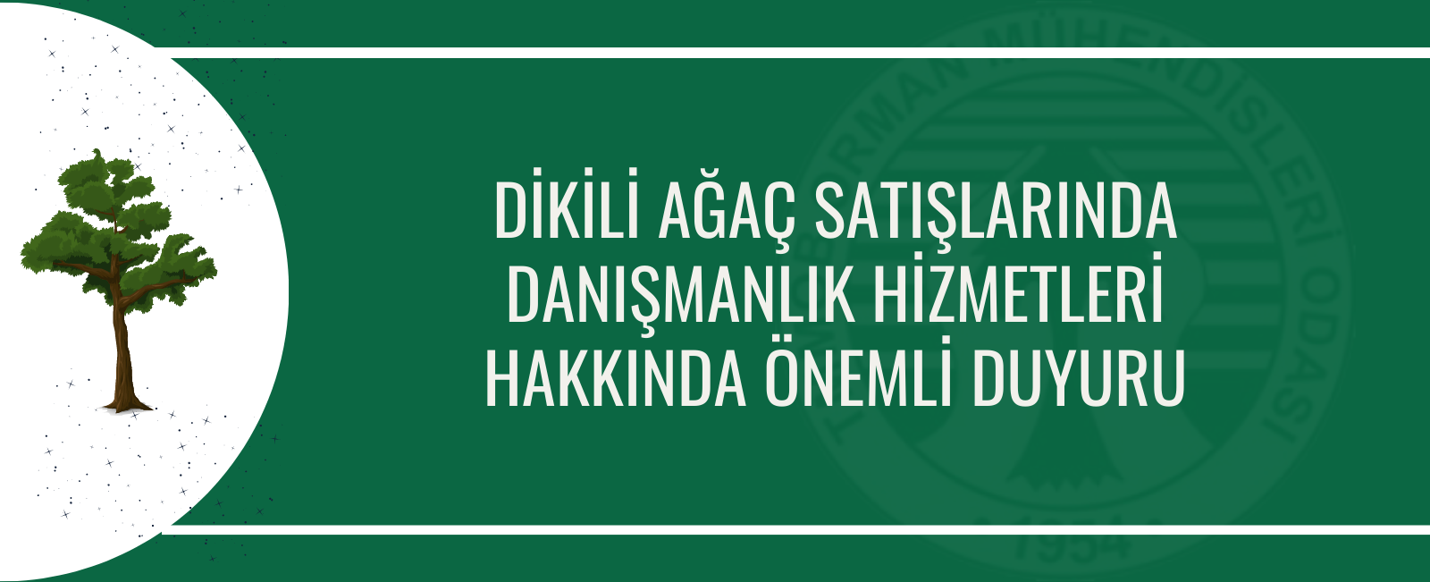 DİKİLİ AĞAÇ SATIŞLARINDA DANIŞMANLIK HİZMETLERİ HAKKINDA ÖNEMLİ DUYURU