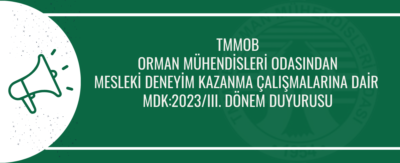 ORMAN MÜHENDİSLERİ ODASINDAN MESLEKİ DENEYİM KAZANMA ÇALIŞMALARINA DAİR  MDK:2023/III. DÖNEM DUYURUSU
