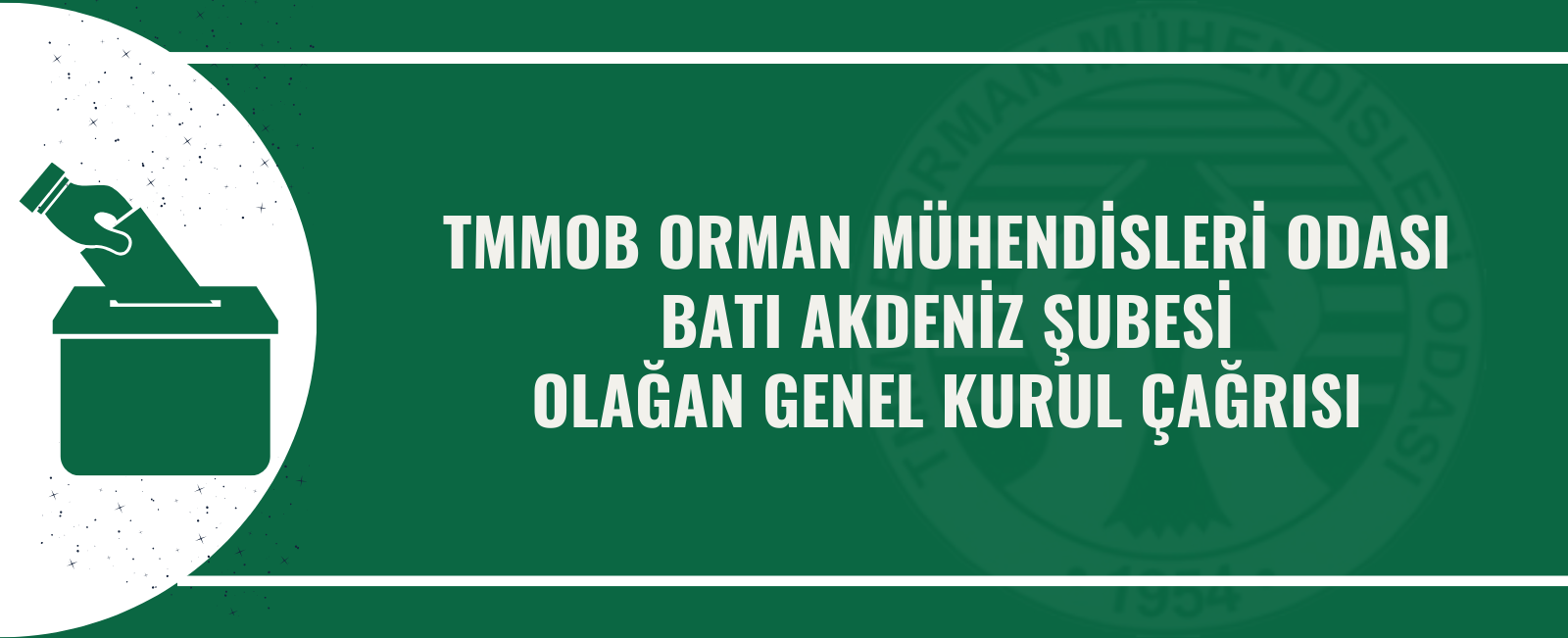 TMMOB ORMAN MÜHENDİSLERİ ODASI BATI AKDENİZ ŞUBESİ OLAĞAN GENEL KURUL ÇAĞRISI