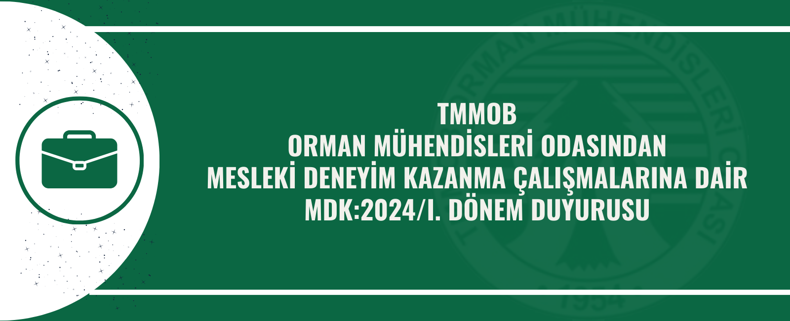 TMMOB ORMAN MÜHENDİSLERİ ODASINDAN MESLEKİ DENEYİM KAZANMA ÇALIŞMALARINA DAİR  MDK:2024/I. DÖNEM DUYURUSU