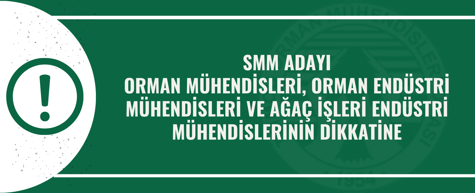 SMM ADAYI  ORMAN MÜHENDİSLERİ, ORMAN ENDÜSTRİ MÜHENDİSLERİ VE AĞAÇ İŞLERİ ENDÜSTRİ MÜHENDİSLERİNİN DİKKATİNE