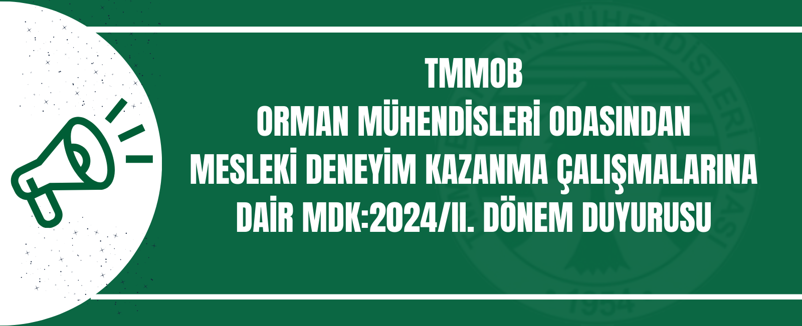 TMMOB ORMAN MÜHENDİSLERİ ODASINDAN MESLEKİ DENEYİM KAZANMA ÇALIŞMALARINA DAİR  MDK:2024/II. DÖNEM DUYURUSU