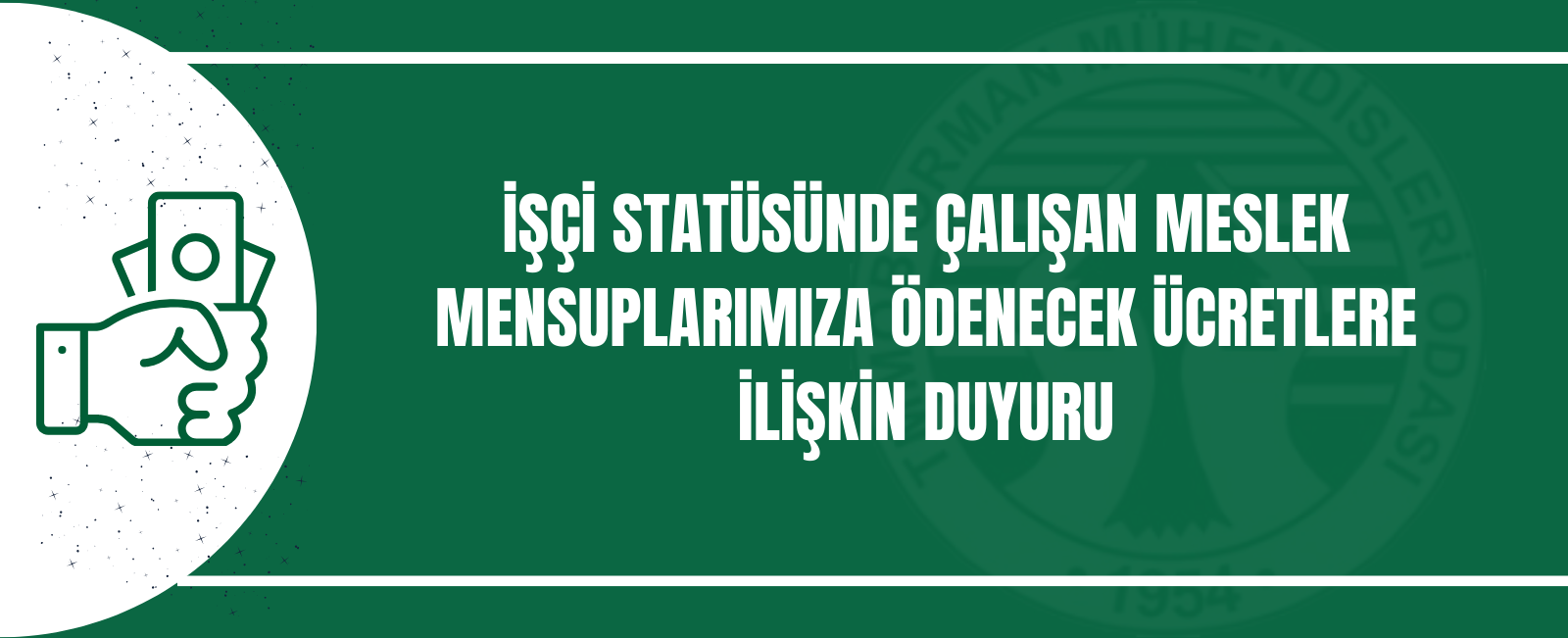 İŞÇİ STATÜSÜNDE ÇALIŞAN MESLEK MENSUPLARIMIZA ÖDENECEK ÜCRETLERE İLİŞKİN DUYURU