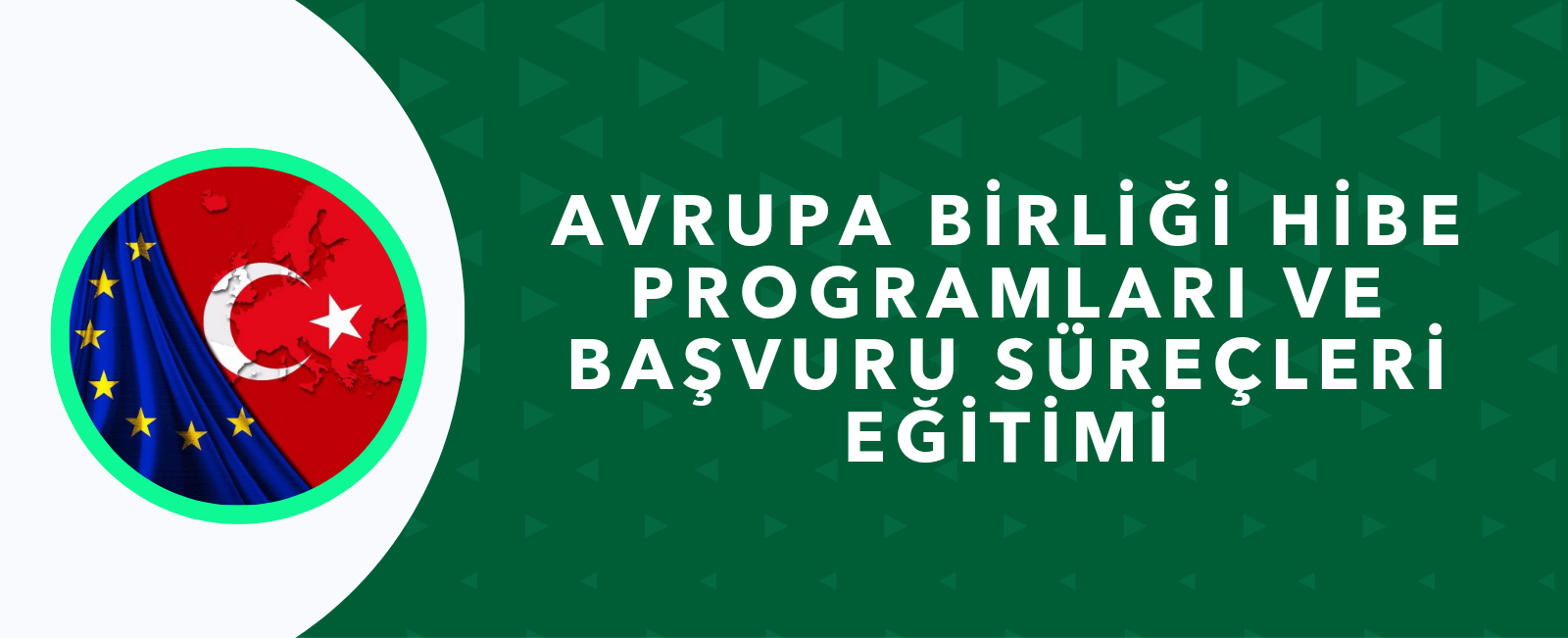Avrupa Birliği Hibe Programları ve Başvuru Süreçleri Eğitimi