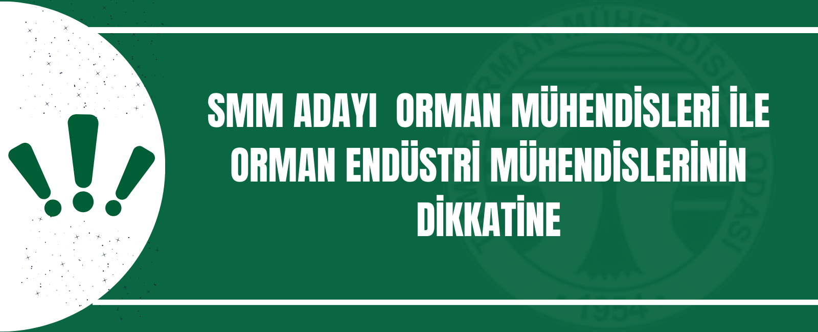 SMM ADAYI  ORMAN MÜHENDİSLERİ İLE ORMAN ENDÜSTRİ MÜHENDİSLERİNİN DİKKATİNE