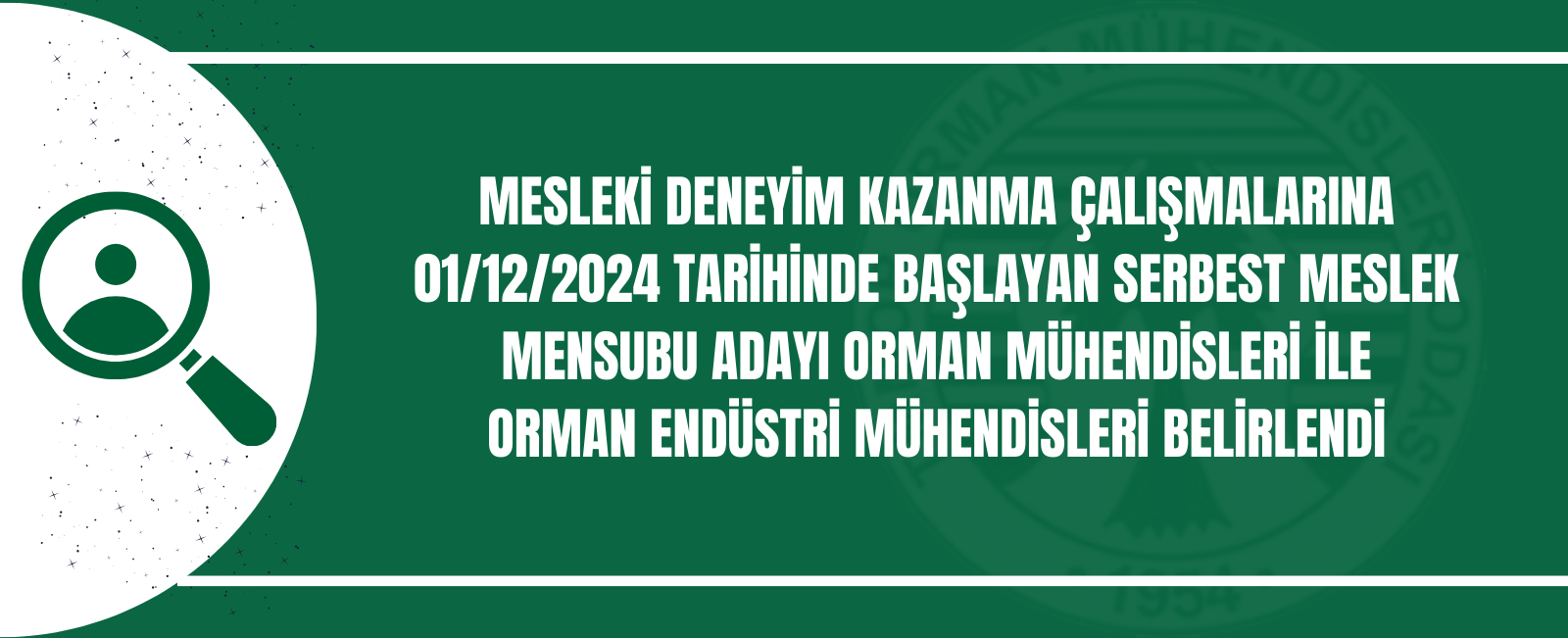 MESLEKİ DENEYİM KAZANMA ÇALIŞMALARINA 01/12/2024 TARİHİNDE BAŞLAYAN SERBEST MESLEK MENSUBU ADAYI ORMAN MÜHENDİSLERİ İLE ORMAN ENDÜSTRİ MÜHENDİSLERİ BELİRLENDİ 