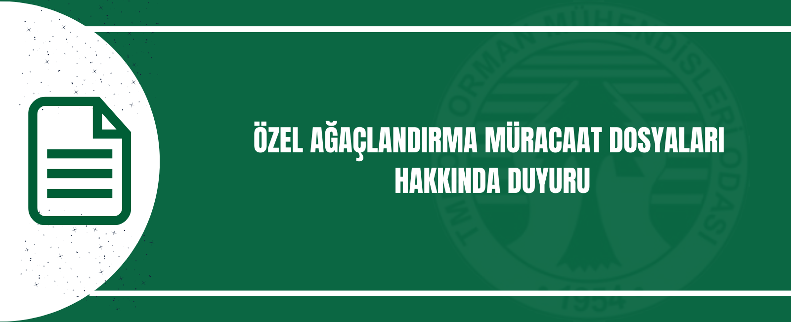 ÖZEL AĞAÇLANDIRMA MÜRACAAT DOSYALARI HAKKINDA DUYURU