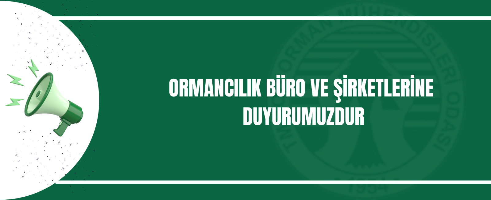 ORMANCILIK BÜRO VE ŞİRKETLERİNE  DUYURUMUZDUR