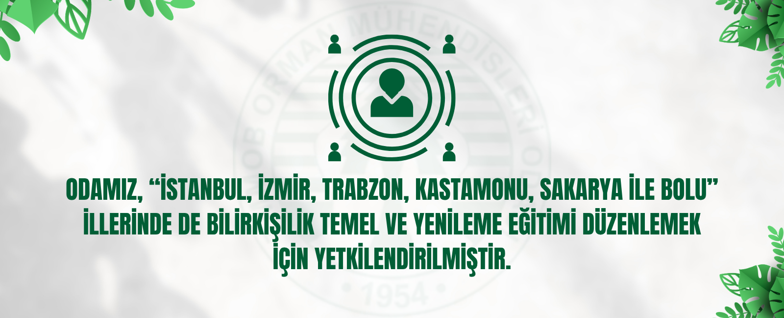 ODAMIZ, “İSTANBUL, İZMİR, TRABZON, KASTAMONU, SAKARYA İLE BOLU” İLLERİNDE DE BİLİRKİŞİLİK TEMEL ve YENİLEME EĞİTİMİ DÜZENLEMEK İÇİN YETKİLENDİRİLMİŞTİR.