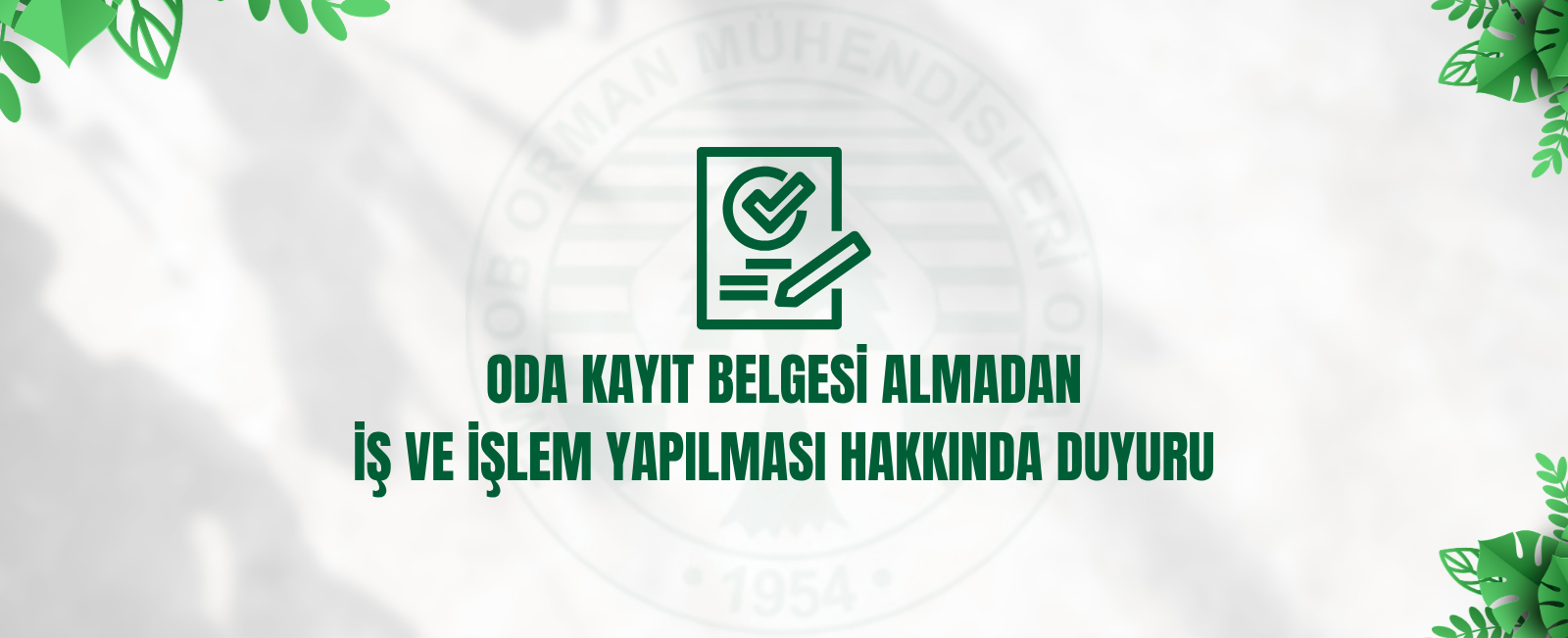 ODA KAYIT BELGESİ ALMADAN İŞ VE İŞLEM YAPILMASI HAKKINDA DUYURU