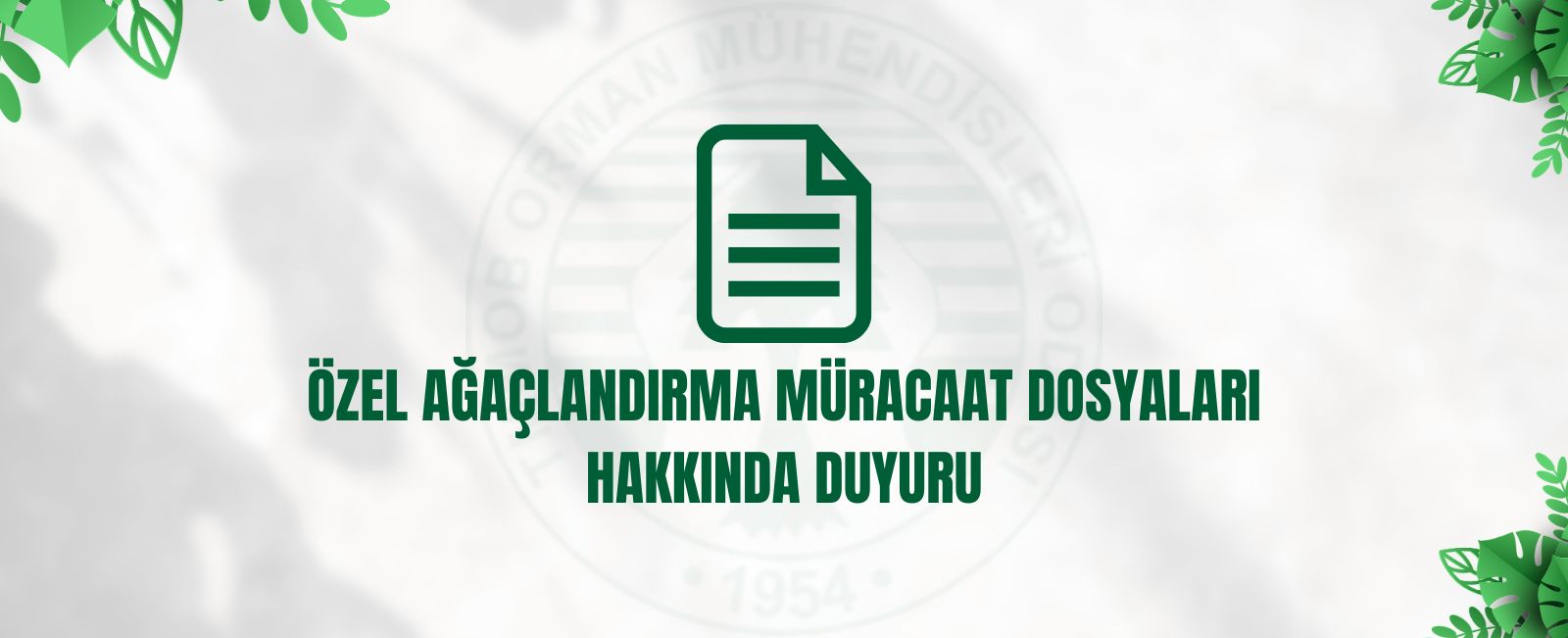 ÖZEL AĞAÇLANDIRMA MÜRACAAT DOSYALARI HAKKINDA DUYURU