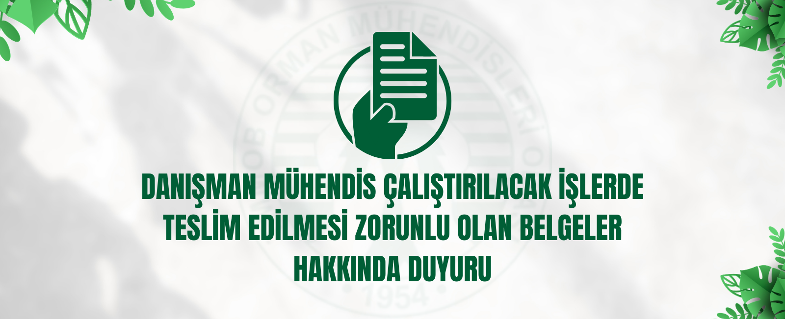 DANIŞMAN MÜHENDİS ÇALIŞTIRILACAK İŞLERDE TESLİM EDİLMESİ ZORUNLU OLAN BELGELER HAKKINDA DUYURU