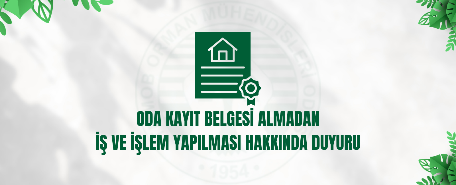 ODA KAYIT BELGESİ ALMADAN İŞ VE İŞLEM YAPILMASI HAKKINDA DUYURU