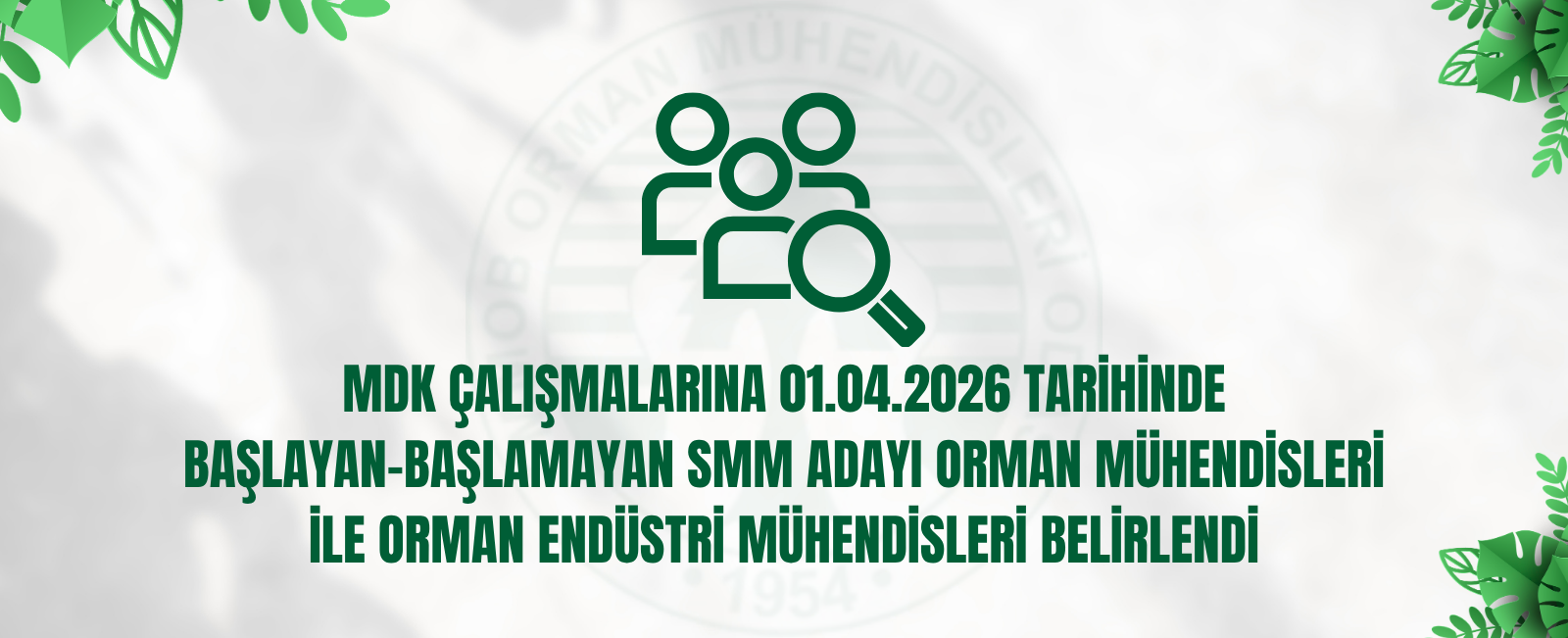 MDK ÇALIŞMALARINA 01/04/2026 TARİHİNDE BAŞLAYAN-BAŞLAMAYAN SMM ADAYI ORMAN MÜHENDİSLERİ İLE ORMAN ENDÜSTRİ MÜHENDİSLERİ BELİRLENDİ