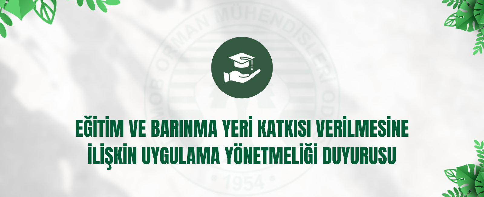 EĞİTİM VE BARINMA YERİ KATKISI VERİLMESİNE İLİŞKİN UYGULAMA YÖNETMELİĞİ DUYURUSU